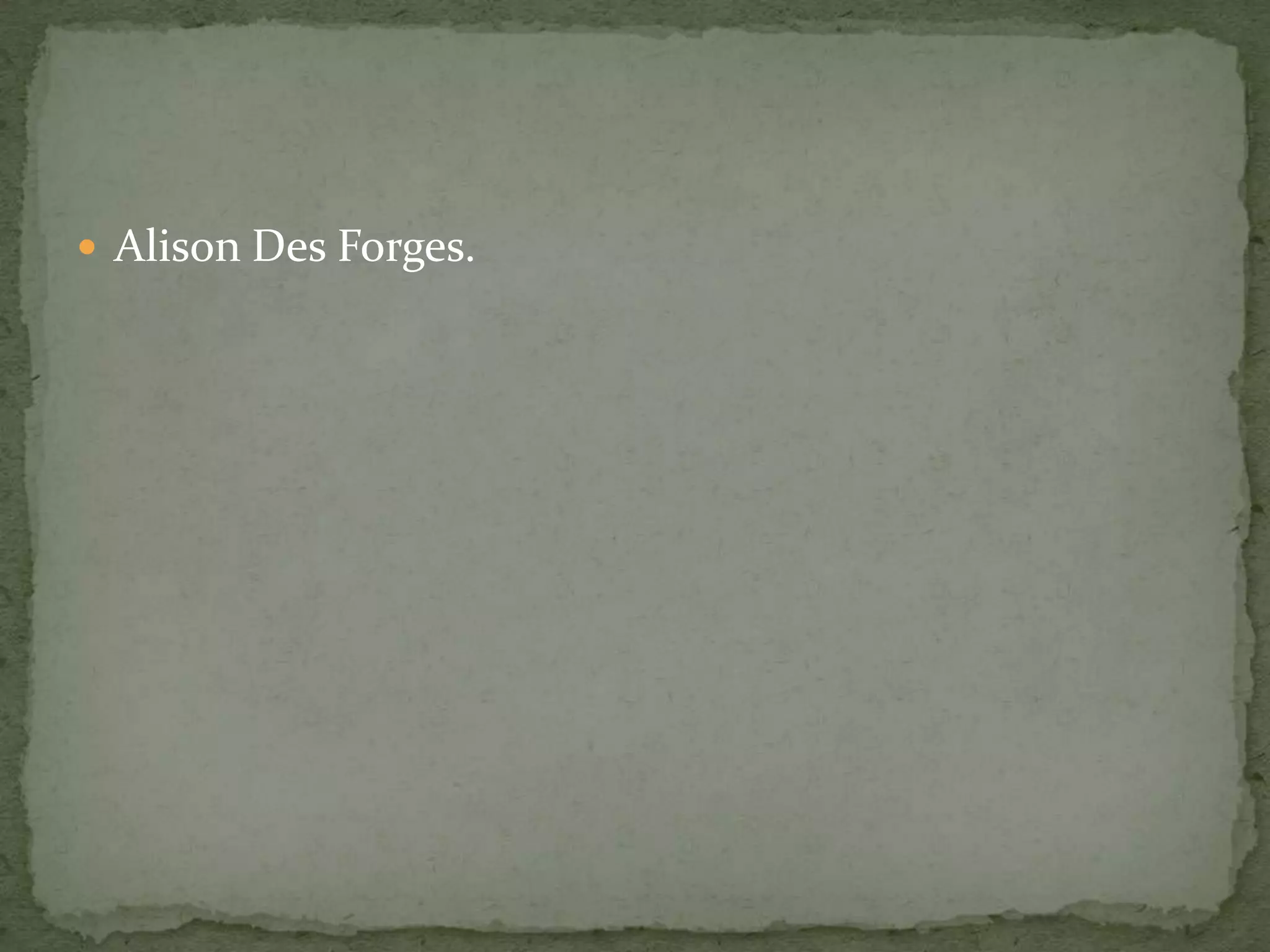  Alison Des Forges.
 