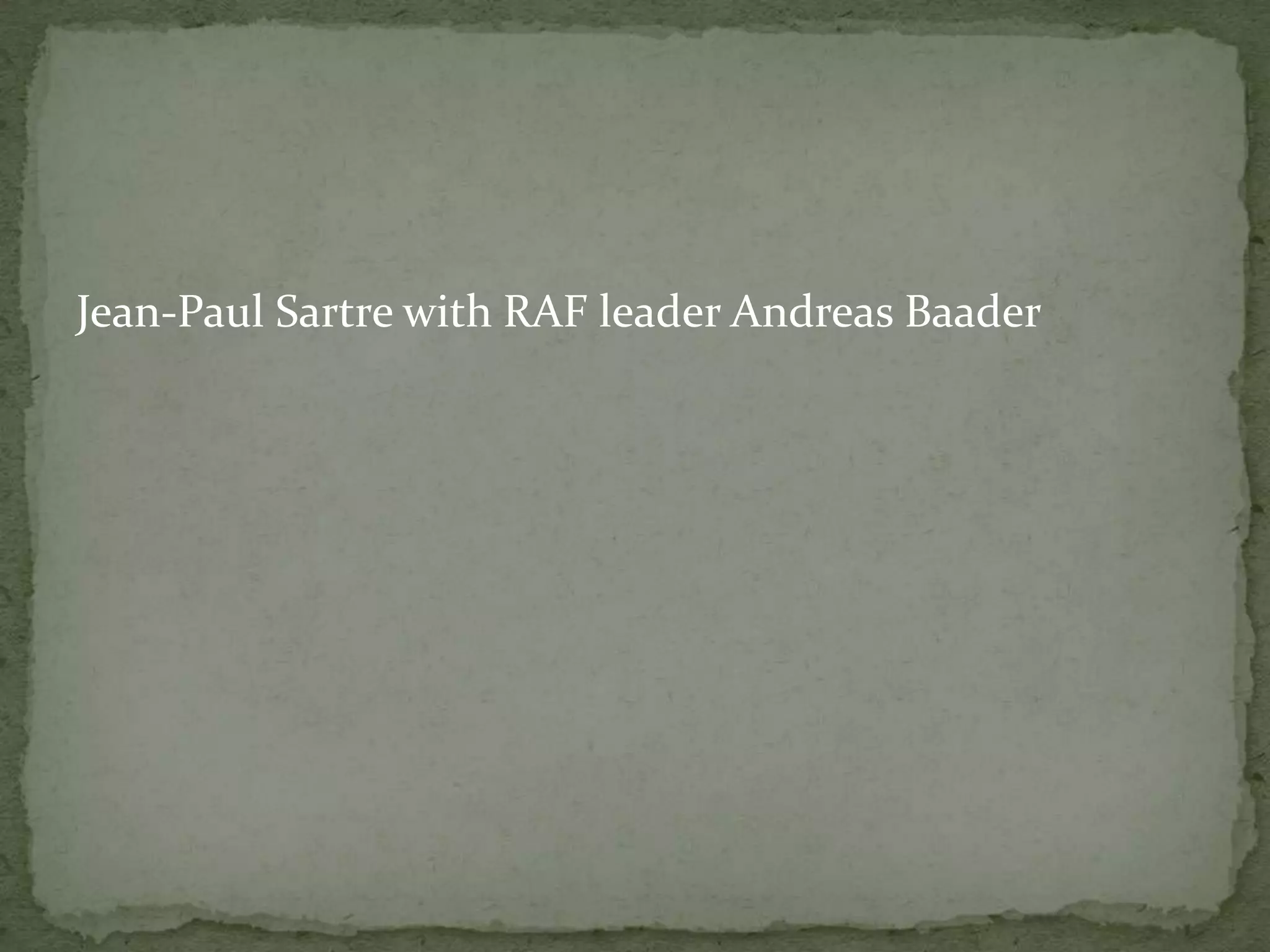 Jean-Paul Sartre with RAF leader Andreas Baader
 