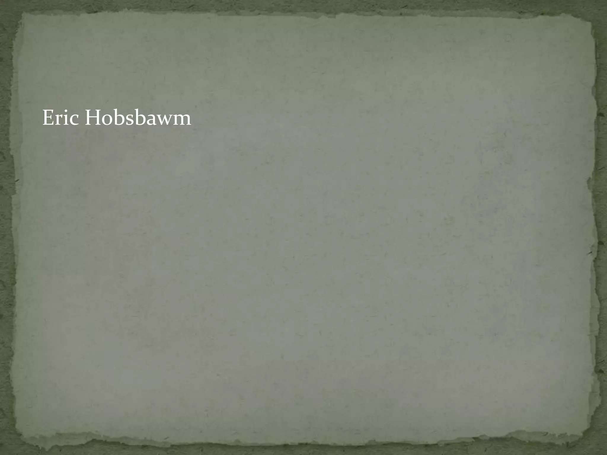 Eric Hobsbawm
 