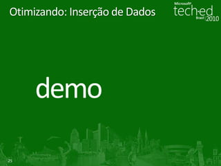 25
Otimizando: Inserção de Dados
 