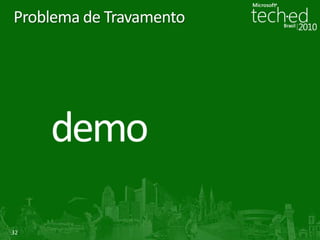 32
Problema de Travamento
 