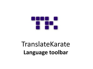 TranslateKarate
Language toolbar
 