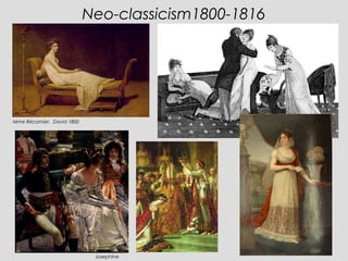 Mme Récamier, David 1800 
Neo-classicism1800-1816 
Josephine 
 