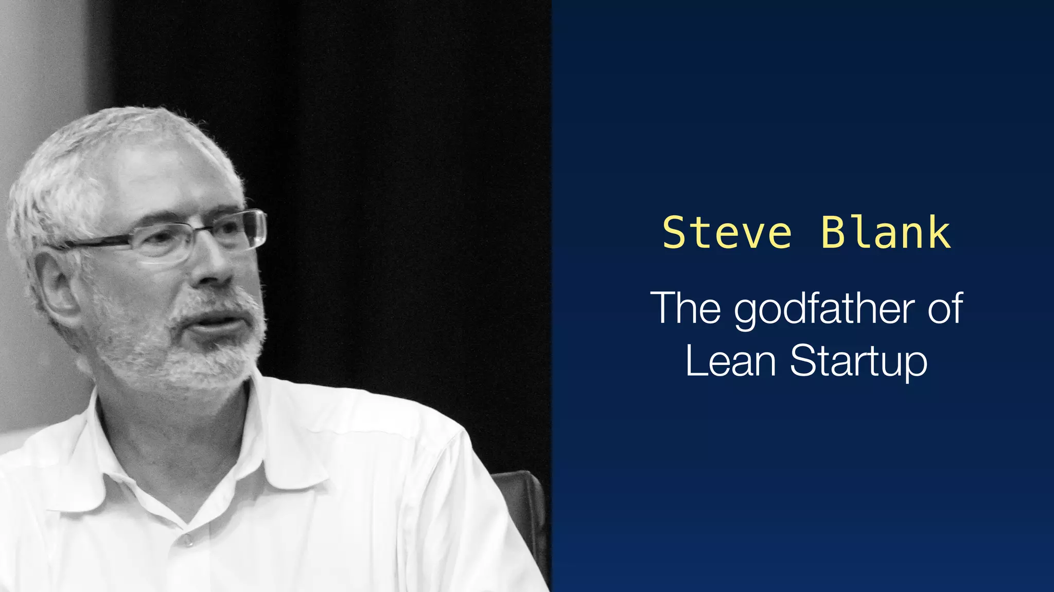 Steve Blank
The godfather of 
Lean Startup
 