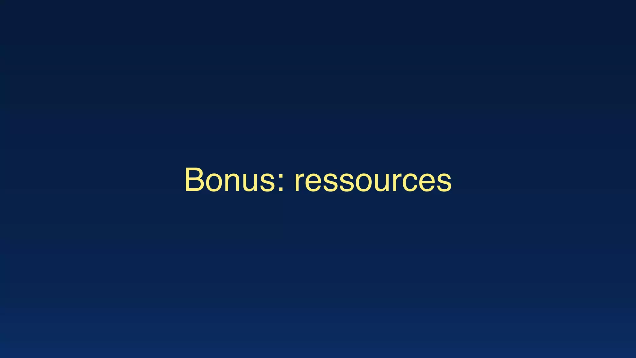 Bonus: ressources
 