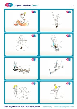 SupEFL Flashcards: Sports
SupEFL project number: 2014-1-DE02-KA200-001093 Learnmera Oy www.thelanguagemenu.com
2
 