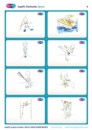 SupEFL Flashcards: Sports
SupEFL project number: 2014-1-DE02-KA200-001093 Learnmera Oy www.thelanguagemenu.com
4
 