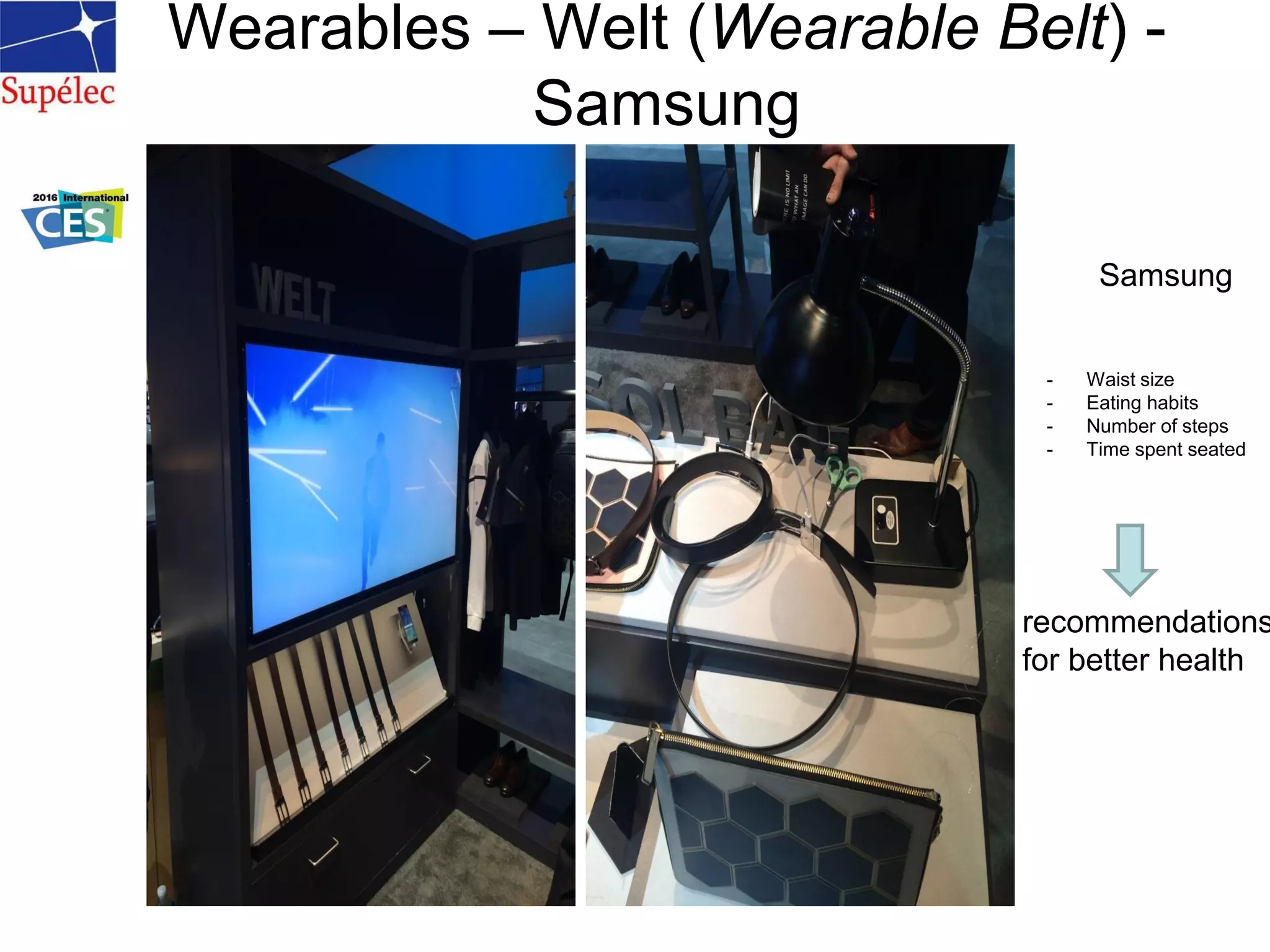 Wearables – Welt (Wearable Belt) -
Samsung
Samsung
- Waist size
- Eating habits
- Number of steps
- Time spent seated
recommendations
for better health
 
