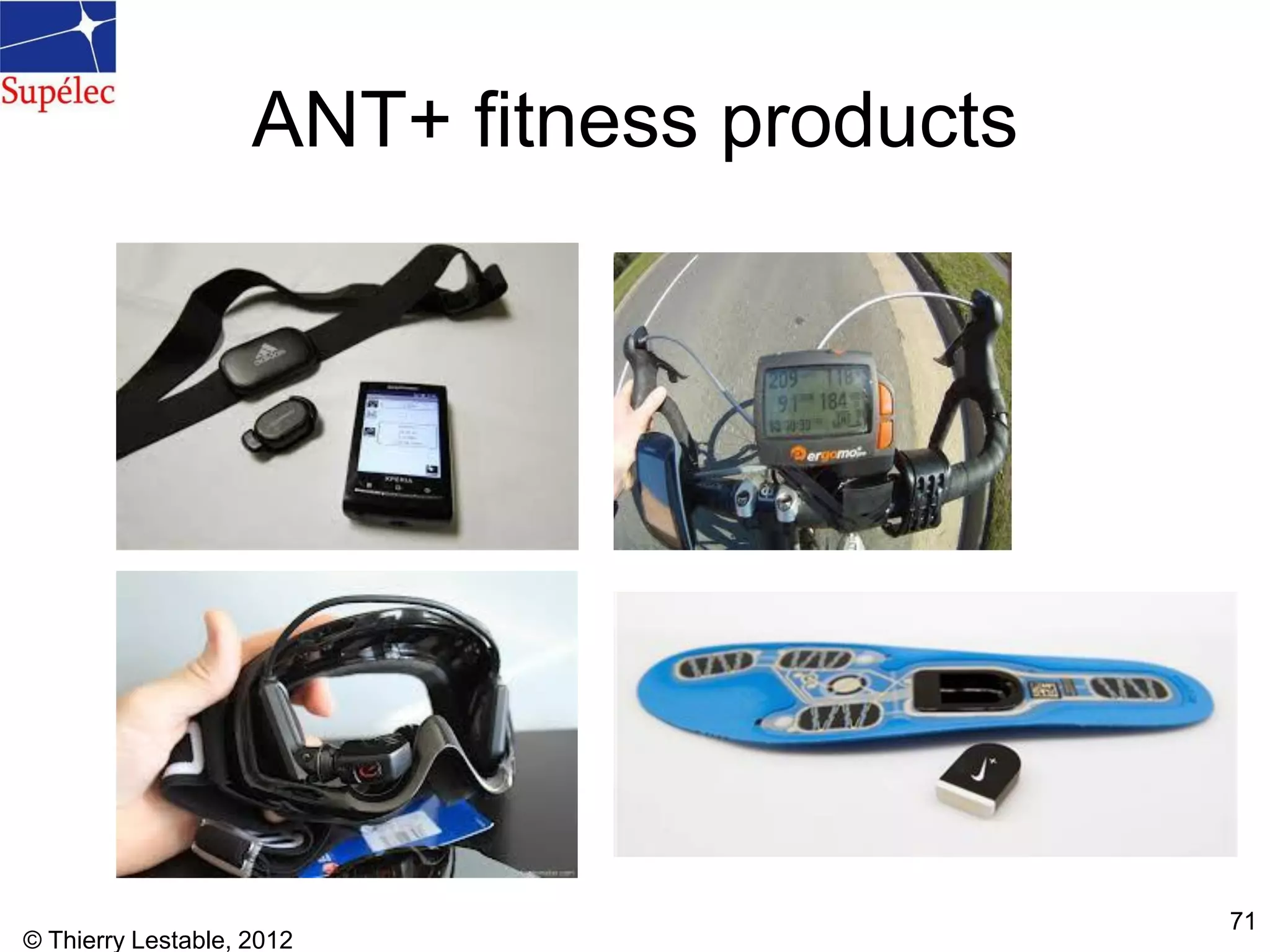 ANT+ fitness products
© Thierry Lestable, 2012
71
 