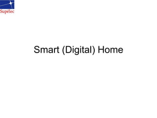 Smart (Digital) Home
 