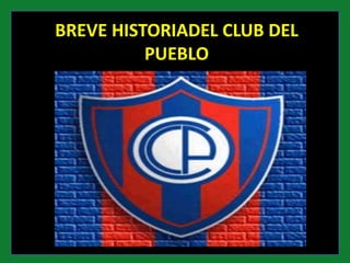 BREVE HISTORIADEL CLUB DEL PUEBLO 