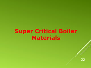 22
Super Critical Boiler
Materials
 