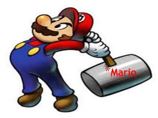 *Mario
 