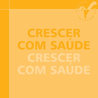 professores
CRESCER
COM SAÚDE
CRESCER
COM SAÚDE
 