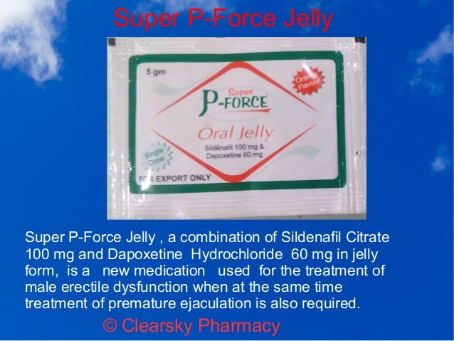 Super P-Force Jelly (Sildenafil Citrate and Dapoxetine HCl Oral Jel…