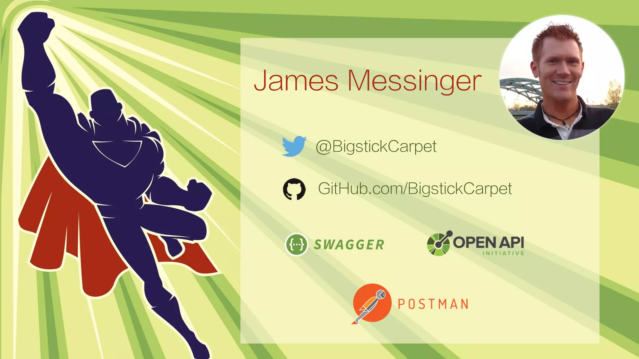 James Messinger
@BigstickCarpet
GitHub.com/BigstickCarpet