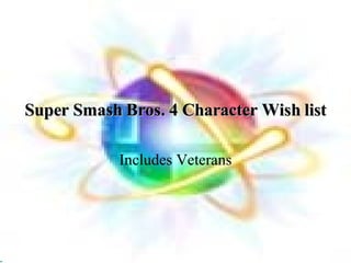 Super Smash Bros. 4 Character Wish list Includes Veterans 