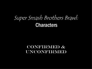 Super Smash Brothers Brawl: Confirmed & Unconfirmed Characters 