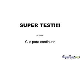 SUPER TEST!!!! By pmsac Clic para continuar 