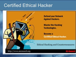 Certified Ethical Hacker
 