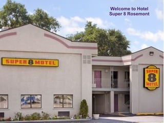 Welcome to Hotel
Super 8 Rosemont
 