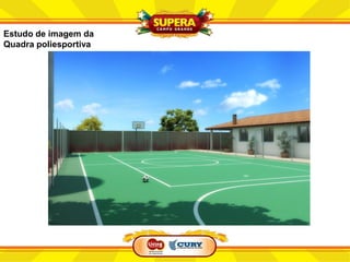 Estudo de imagem da
Quadra poliesportiva
 