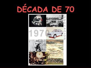 DÉCADA DE 70 