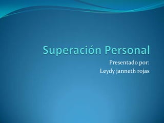 Presentado por:
Leydy janneth rojas