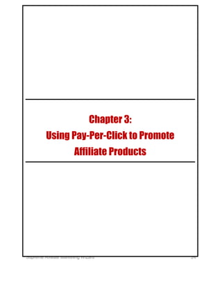 Supreme Affiliate Marketing Wizard 24
Chapter 3:
Using Pay-Per-Click to Promote
Affiliate Products
 