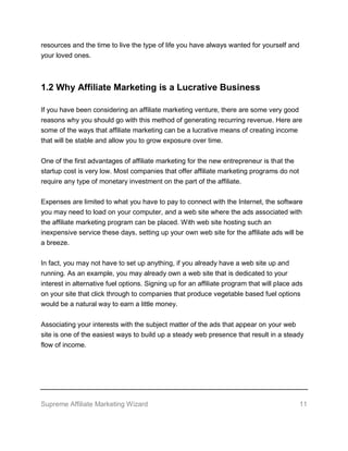 Supreme Affiliate Marketing Wizard 11
resources and the time to live the type of life you have always wanted for yourself ...