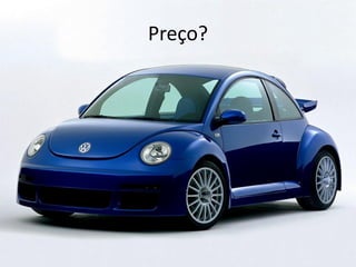 Preço?
 
