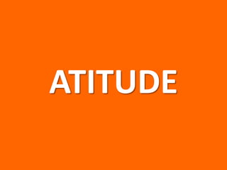 ATITUDE
 