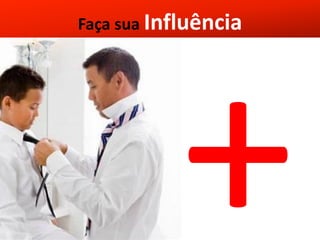 Faça sua Influência
 