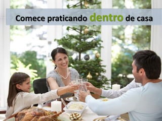 Comece praticando dentro de casa
 