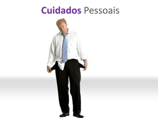 Cuidados Pessoais
 