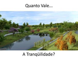 Quanto Vale...




A Tranqüilidade?
 