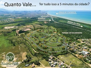 Quanto Vale...   Ter tudo isso a 5 minutos da cidade?
 