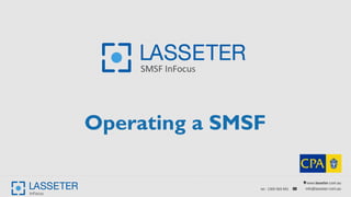 www.lasseter.com.au
info@lasseter.com.autel.: 1300 083 691
Operating a SMSF
 