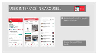 USER INTERFACE IN CAROUSELL
 Notifications from other users in
regards to listings.
Source: Carousell Mobile
App©
 