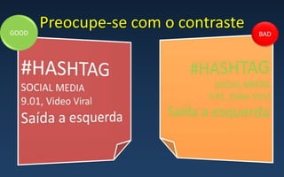 Preocupe-se com o contraste BADGOOD
 