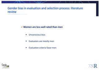 Gender bias in evaluation and selection process: literature
review
Women are less well rated than men
 Unconscious bias
...