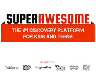 The #1 discovery platform
for kids and teens
As seen in...
 