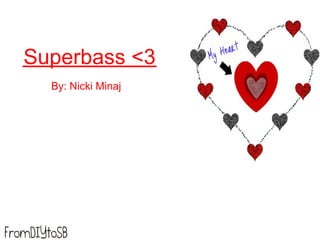 Superbass <3
  By: Nicki Minaj
 