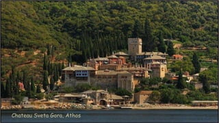 Chateau Sveta Gora, Athos
 
