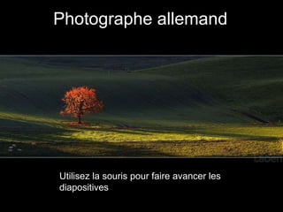 Photographe allemand Utilisez la souris pour faire avancer les diapositives 