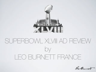 SUPERBOWL XLVIII AD REVIEW
by
LEO BURNETT FRANCE

 