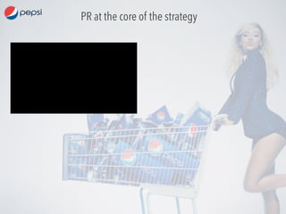 PR at the core of the strategy

 