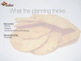 What the planning thinks
What we liked:
- Hilarious
- Engaging
- Very strong branding and positioning
What we did not like:
- No purpose

 