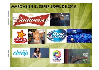 SuperBowlNegocios&Estrategias
MARCAS EN EL SUPER BOWL DE 2015
 