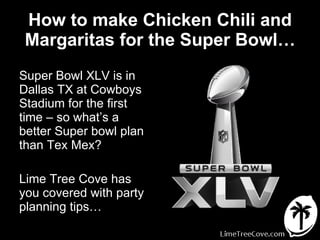 How to make Chicken Chili and Margaritas for the Super Bowl… ,[object Object],[object Object]